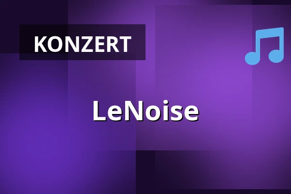 LeNoise — Poppodium De Bosuil, Weert