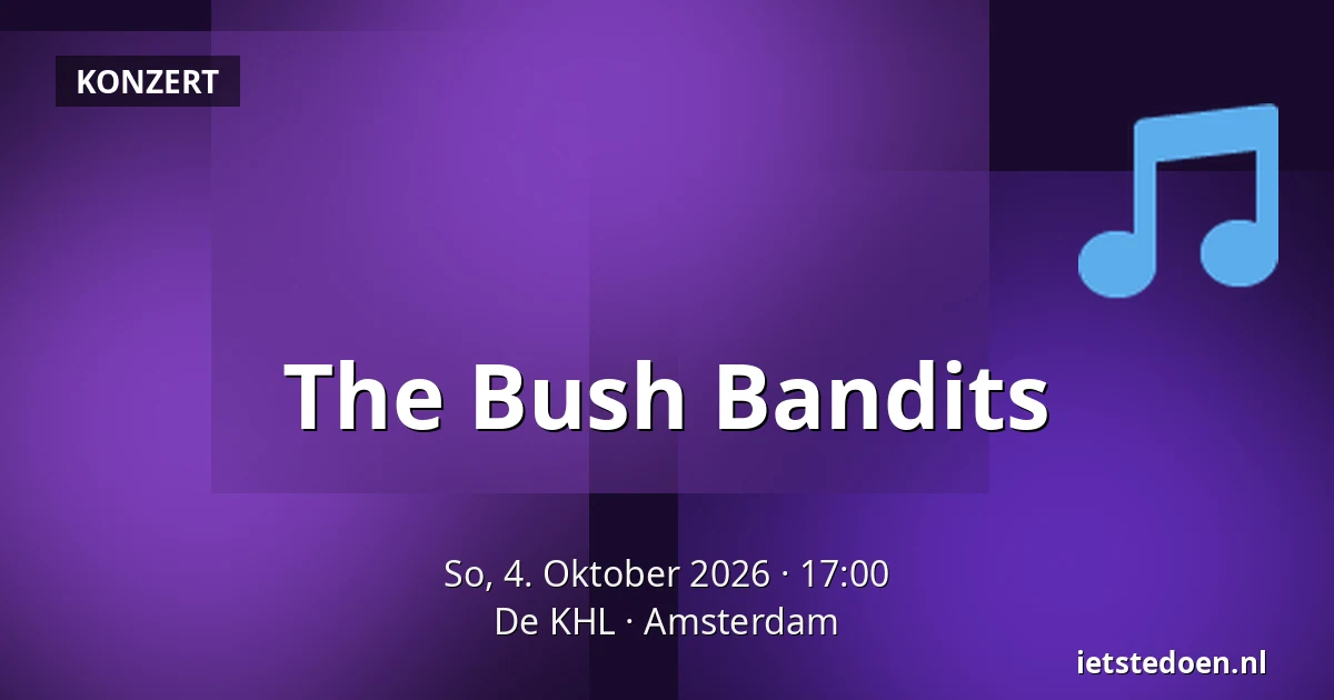 The Bush Bandits — De KHL, Amsterdam
