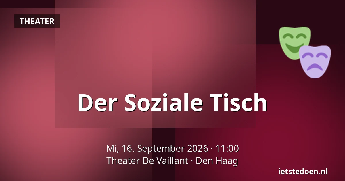 Der Soziale Tisch — Theater De Vaillant, Den Haag