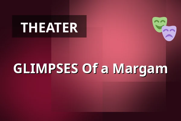 GLIMPSES Of a Margam — Theater De Vaillant, Den Haag