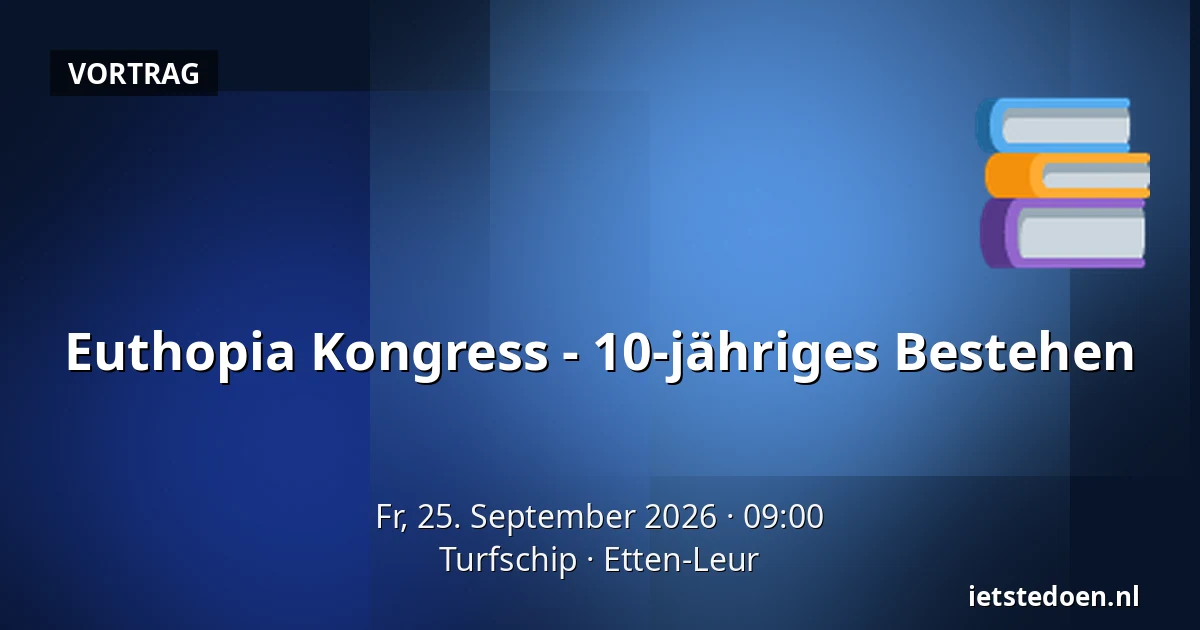 Euthopia Kongress - 10-jähriges Bestehen — Turfschip, Etten-Leur
