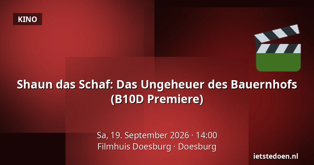 Shaun das Schaf: Das Ungeheuer des Bauernhofs (B10D Premiere) — Filmhuis Doesburg, Doesburg