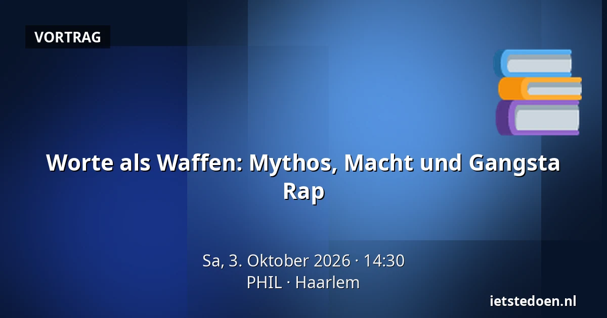 Worte als Waffen: Mythos, Macht und Gangsta Rap — PHIL, Haarlem