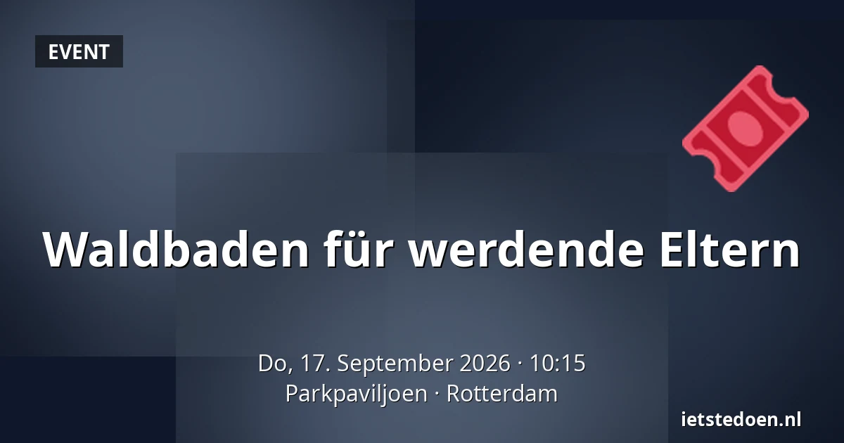 Waldbaden für werdende Eltern — Parkpaviljoen, Rotterdam