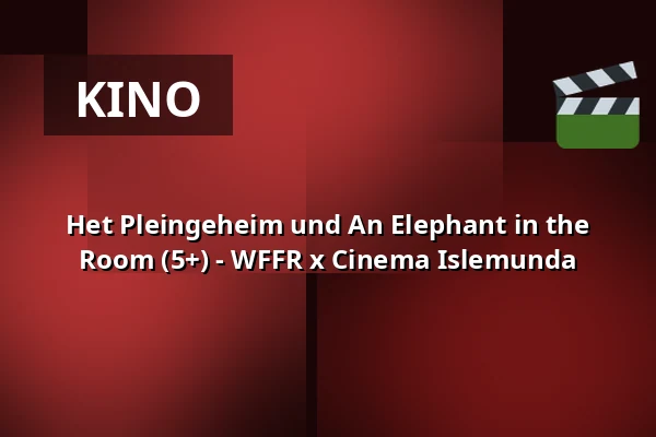 Het Pleingeheim und An Elephant in the Room (5+) - WFFR x Cinema Islemunda — Podium Islemunda, Rotterdam