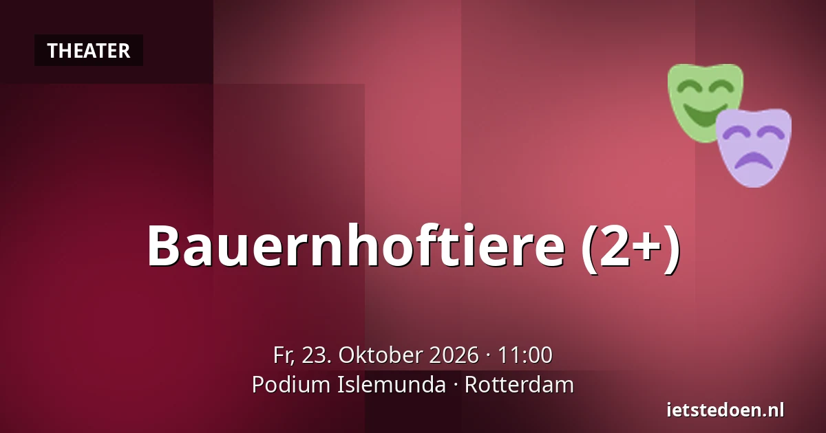 Bauernhoftiere (2+) — Podium Islemunda, Rotterdam