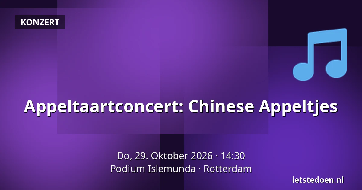 Appeltaartconcert: Chinese Appeltjes — Podium Islemunda, Rotterdam
