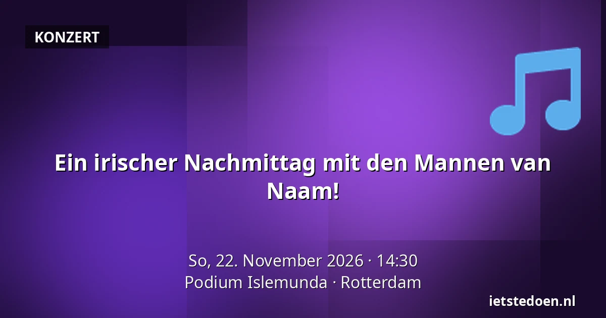 Ein irischer Nachmittag mit den Mannen van Naam! — Podium Islemunda, Rotterdam