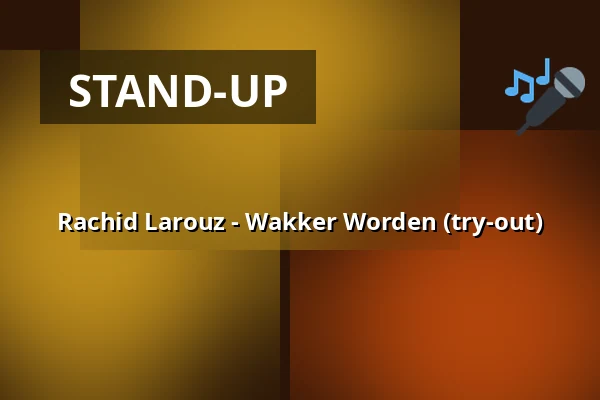 Rachid Larouz - Wakker Worden (try-out) — Podium Islemunda, Rotterdam