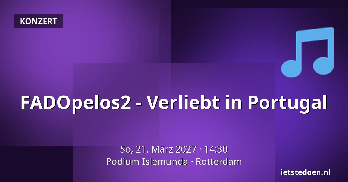 FADOpelos2 - Verliebt in Portugal — Podium Islemunda, Rotterdam