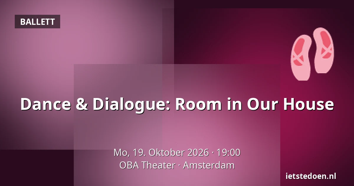Dance & Dialogue: Room in Our House — OBA Theater, Amsterdam