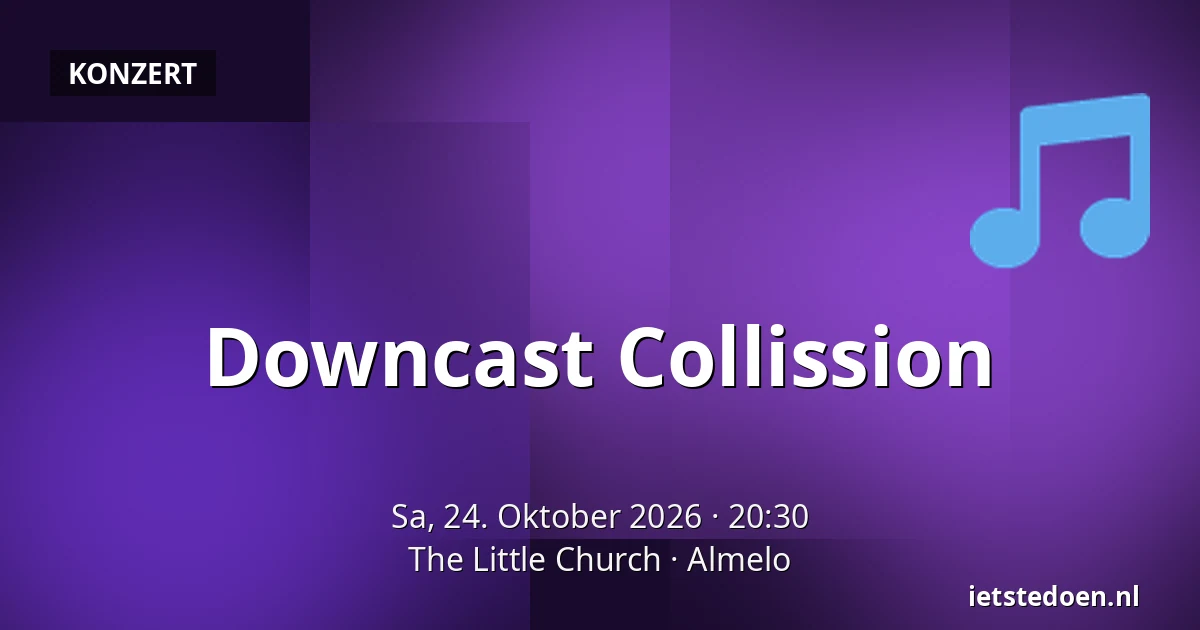 Downcast Collission — The Little Church, Almelo