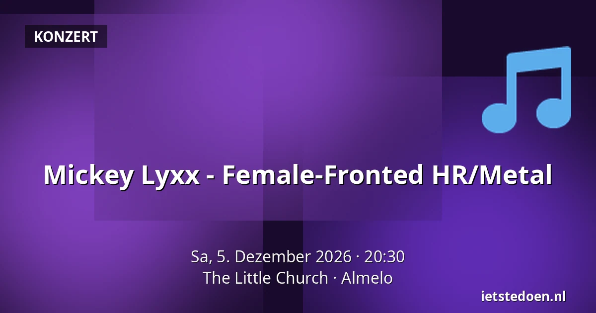 Mickey Lyxx - Female-Fronted HR/Metal — The Little Church, Almelo