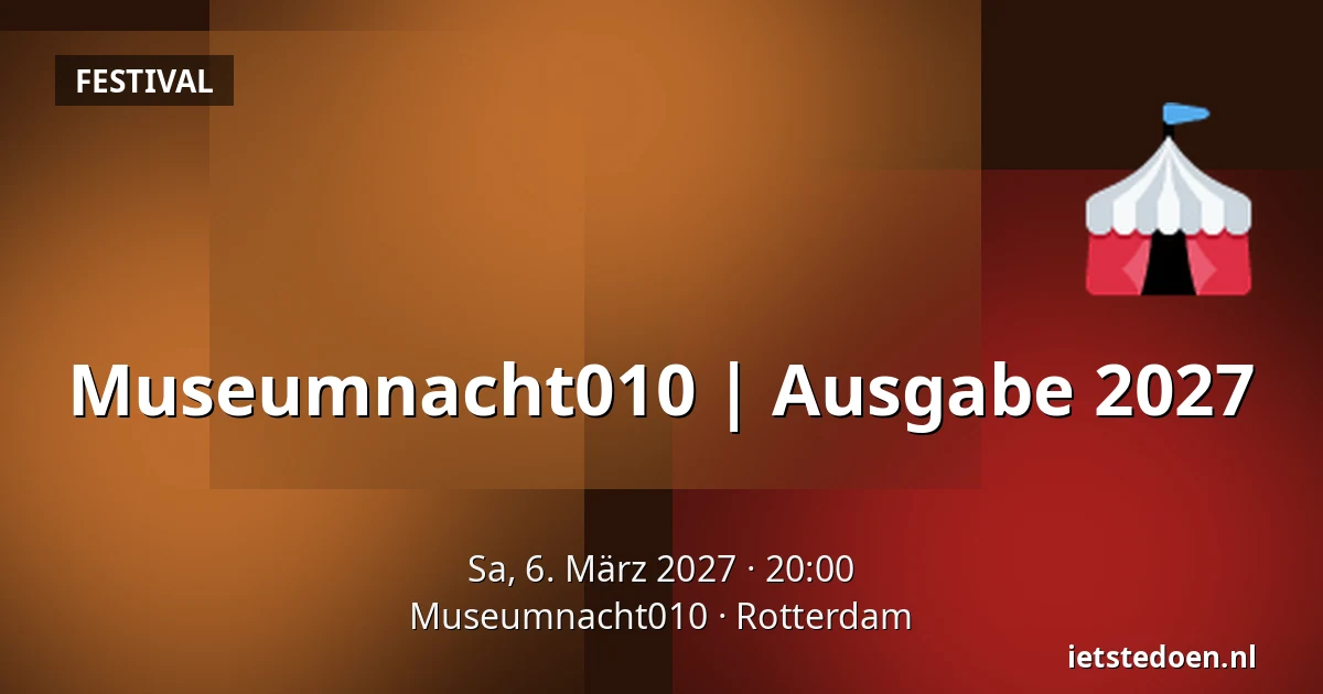 Museumnacht010 | Ausgabe 2027 — Museumnacht010, Rotterdam