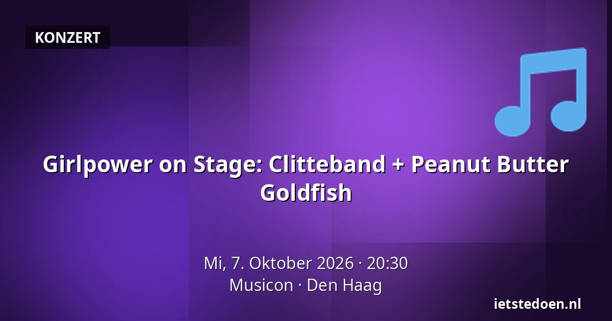 Girlpower on Stage: Clitteband + Peanut Butter Goldfish — Musicon, Den Haag
