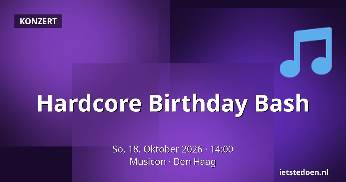 Hardcore Birthday Bash — Musicon, Den Haag