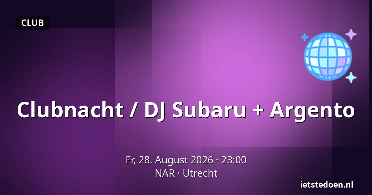 Clubnacht / DJ Subaru + Argento — NAR, Utrecht