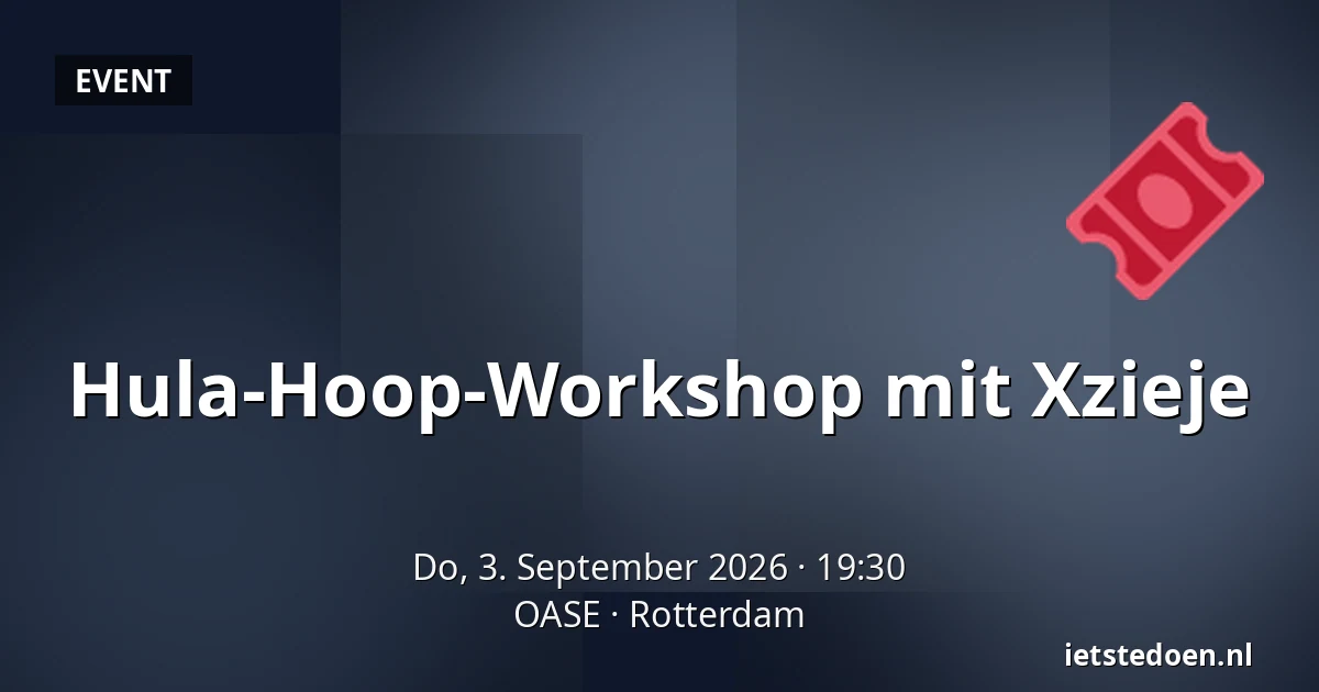 Hula-Hoop-Workshop mit Xzieje — OASE, Rotterdam