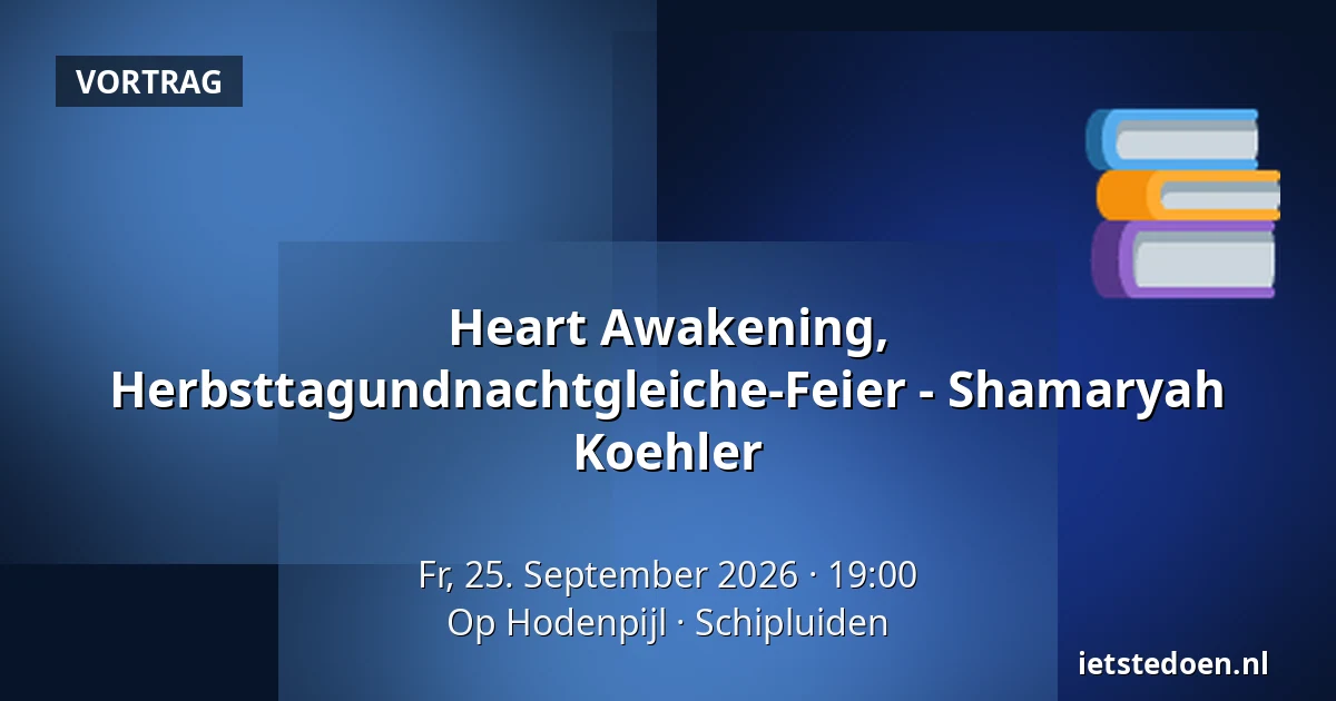 Heart Awakening, Herbsttagundnachtgleiche-Feier - Shamaryah Koehler — Op Hodenpijl, Schipluiden