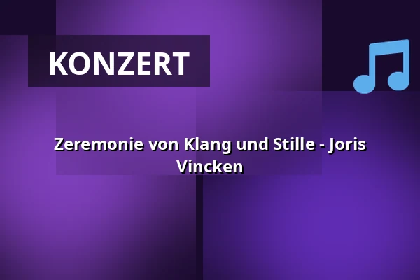 Zeremonie von Klang und Stille - Joris Vincken — Op Hodenpijl, Schipluiden