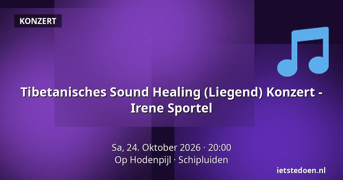 Tibetanisches Sound Healing (Liegend) Konzert - Irene Sportel — Op Hodenpijl, Schipluiden