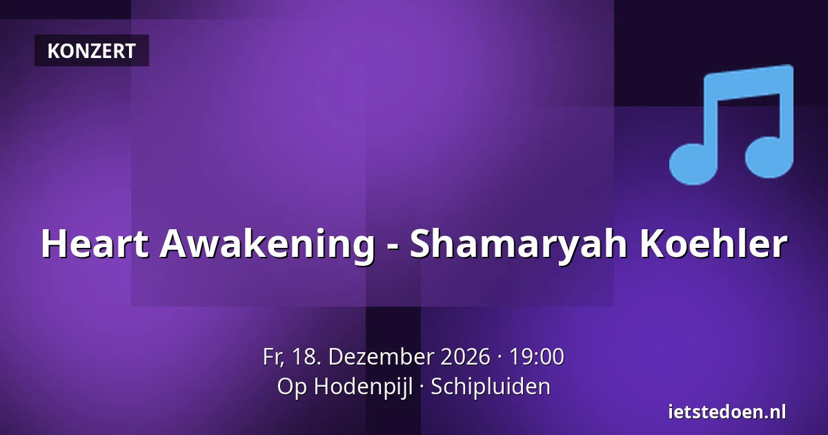 Heart Awakening - Shamaryah Koehler — Op Hodenpijl, Schipluiden