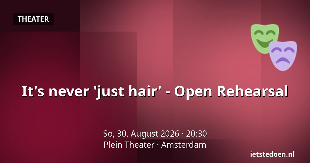 It's never 'just hair' - Open Rehearsal — Plein Theater, Amsterdam