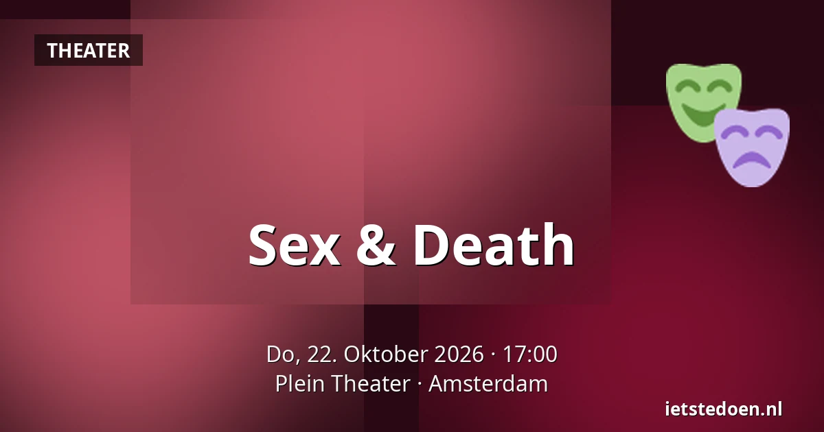 Sex & Death — Plein Theater, Amsterdam
