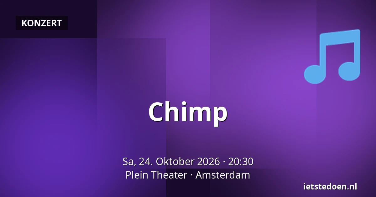 Chimp — Plein Theater, Amsterdam