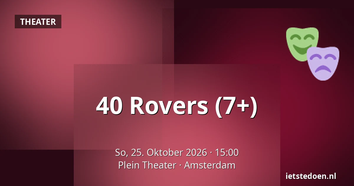 40 Rovers (7+) — Plein Theater, Amsterdam