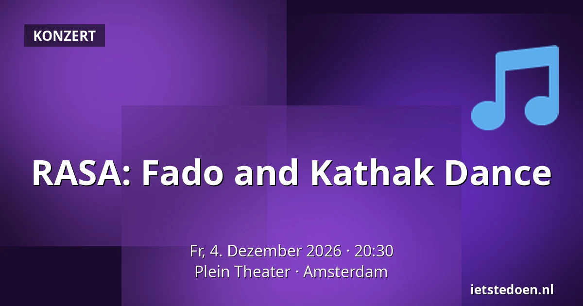 RASA: Fado and Kathak Dance — Plein Theater, Amsterdam
