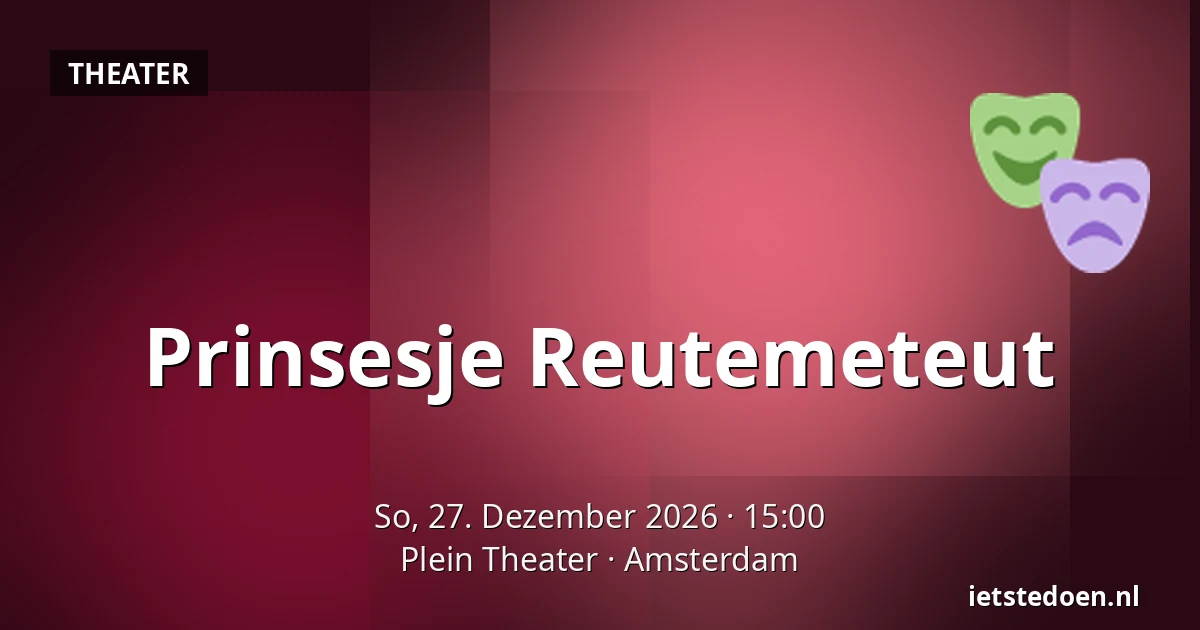 Prinsesje Reutemeteut — Plein Theater, Amsterdam