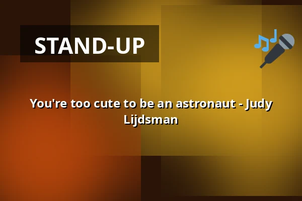 You're too cute to be an astronaut - Judy Lijdsman — Plein Theater, Amsterdam