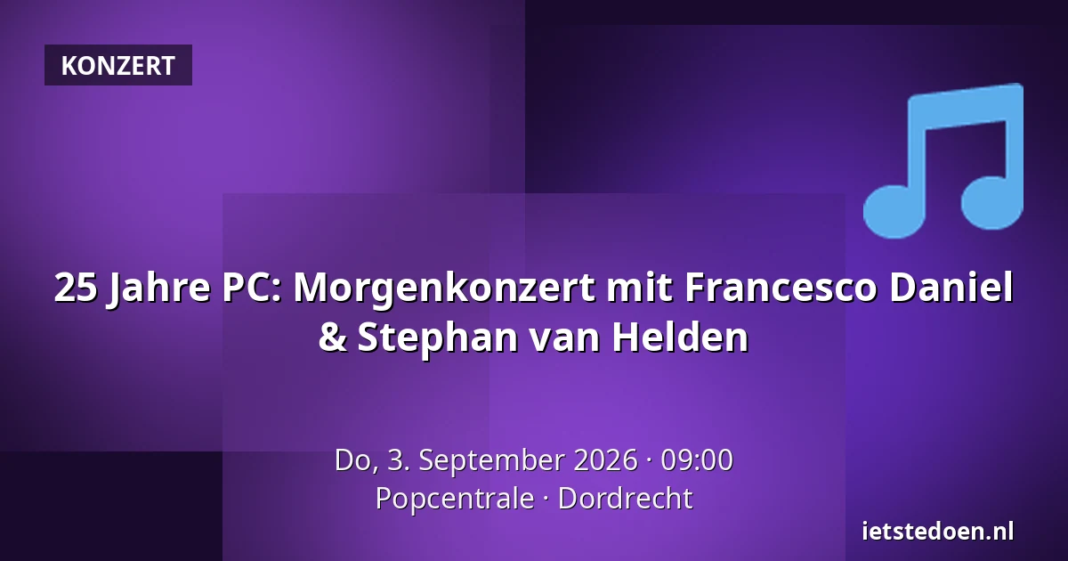 25 Jahre PC: Morgenkonzert mit Francesco Daniel & Stephan van Helden — Popcentrale, Dordrecht