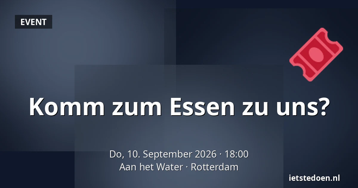Komm zum Essen zu uns? — Aan het Water, Rotterdam