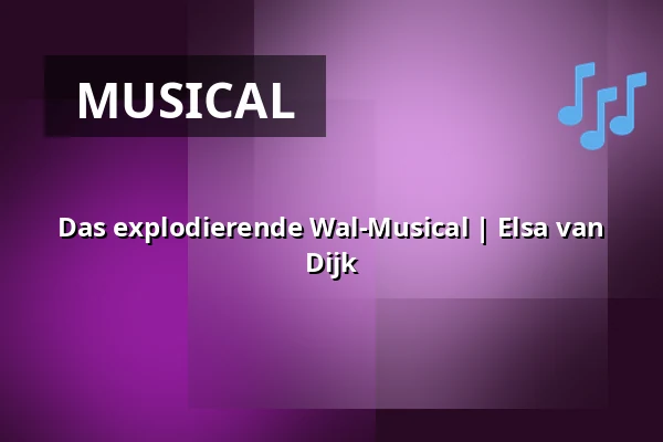 Das explodierende Wal-Musical | Elsa van Dijk — Overloopterrein P2 Hatfieldpark, Zierikzee