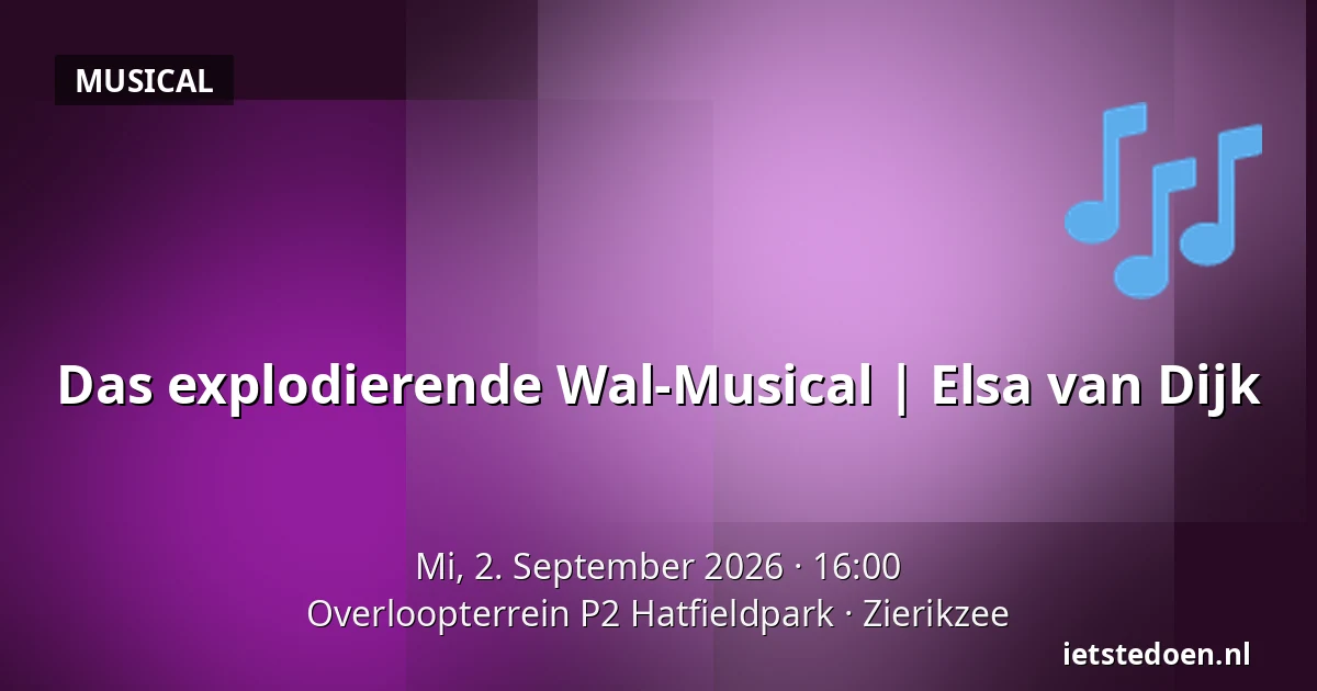 Das explodierende Wal-Musical | Elsa van Dijk — Overloopterrein P2 Hatfieldpark, Zierikzee