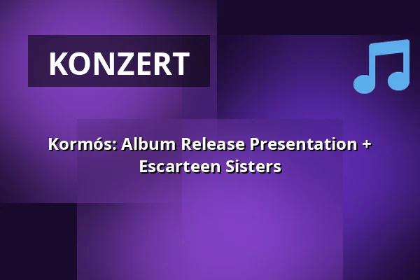 Kormós: Album Release Presentation + Escarteen Sisters — The Grey Space in the Middle, Den Haag