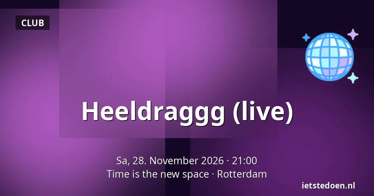 Heeldraggg (live) — Time is the new space, Rotterdam