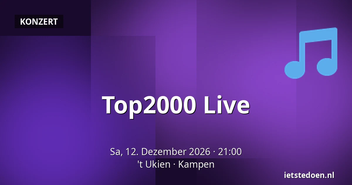 Top2000 Live — 't Ukien, Kampen
