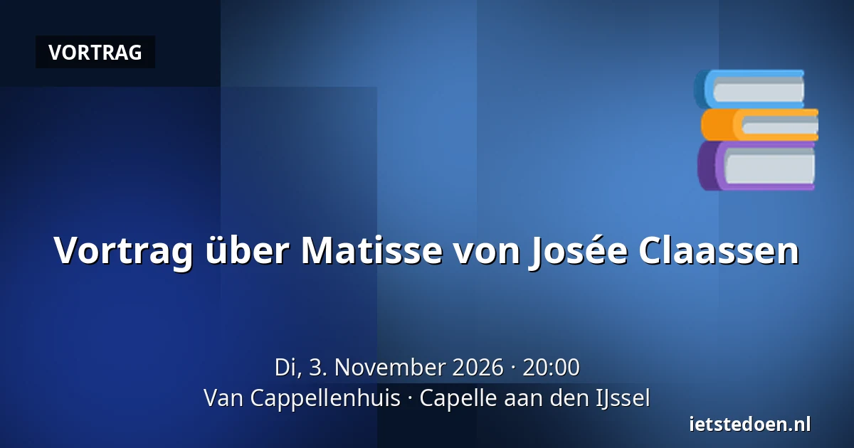 Vortrag über Matisse von Josée Claassen — Van Cappellenhuis, Capelle aan den IJssel