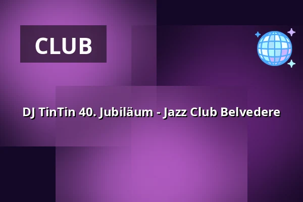 DJ TinTin 40. Jubiläum - Jazz Club Belvedere — Verhalenhuis Belvedere, Rotterdam