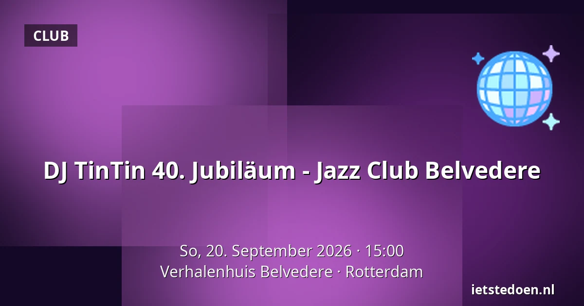 DJ TinTin 40. Jubiläum - Jazz Club Belvedere — Verhalenhuis Belvedere, Rotterdam