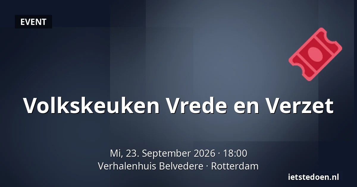 Volkskeuken Vrede en Verzet — Verhalenhuis Belvedere, Rotterdam