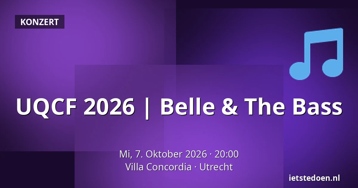 UQCF 2026 | Belle & The Bass — Villa Concordia, Utrecht