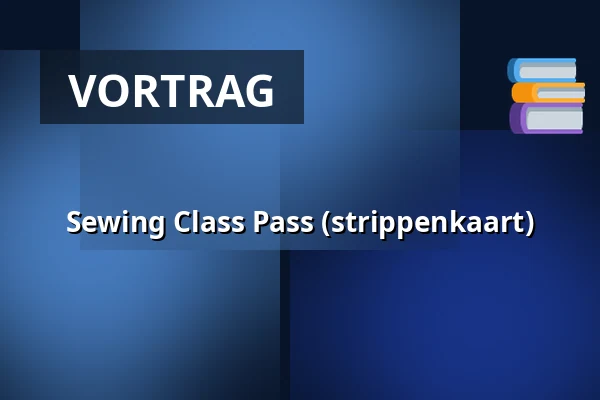 Sewing Class Pass (strippenkaart) — VNTG Atelier, Leiden