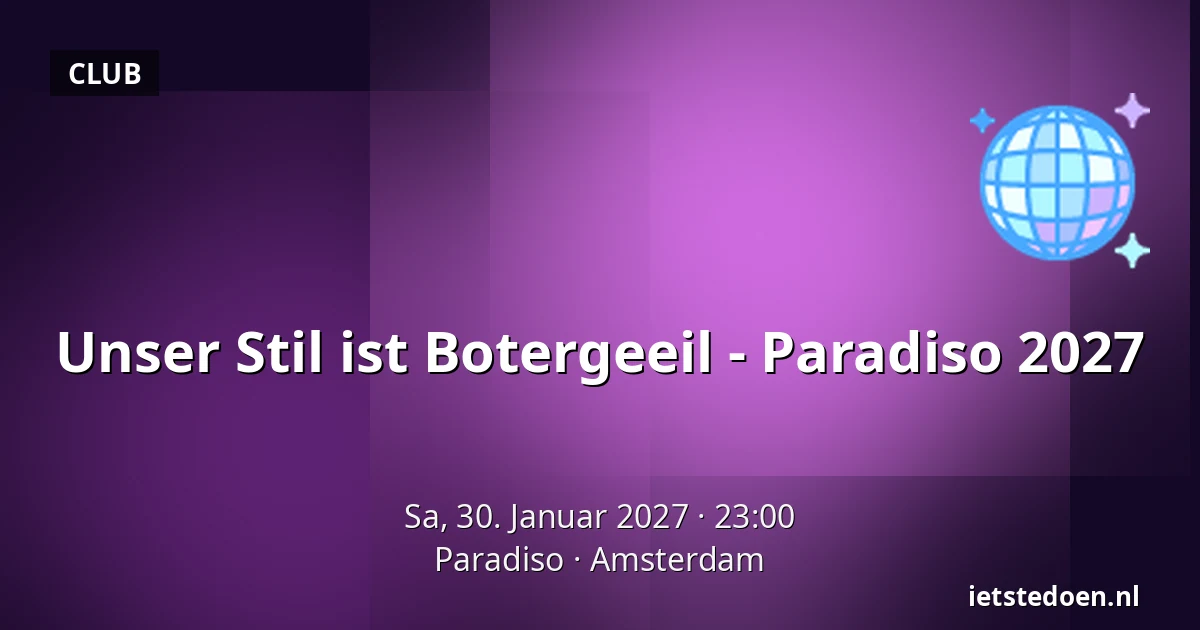 Unser Stil ist Botergeeil - Paradiso 2027 — Paradiso, Amsterdam