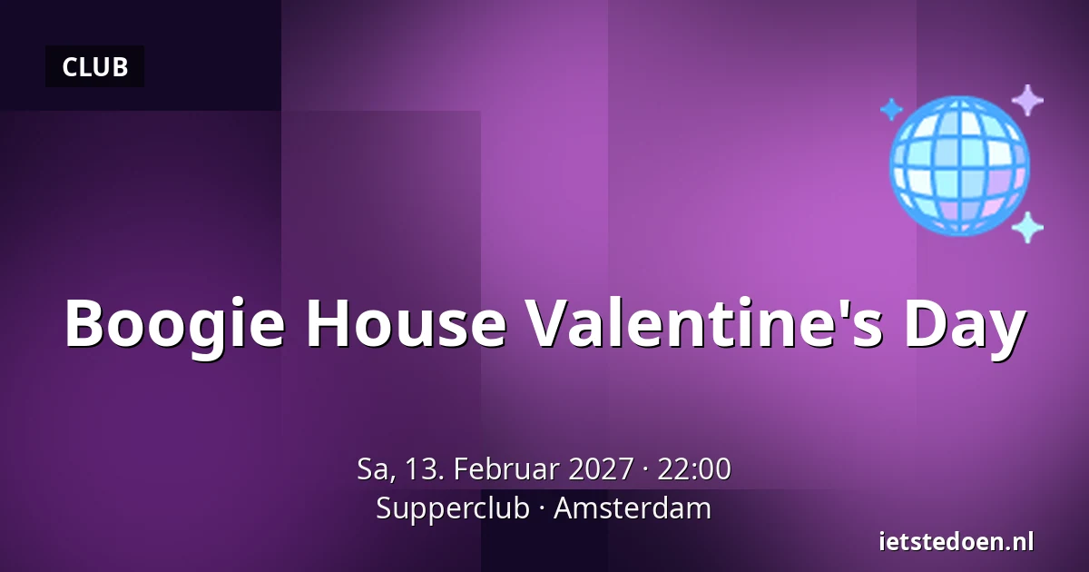 Boogie House Valentine's Day — Supperclub, Amsterdam