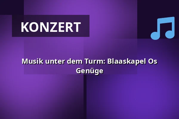 Musik unter dem Turm: Blaaskapel Os Genüge — Podium onder de Toren op het Raadhuisplein, Panningen
