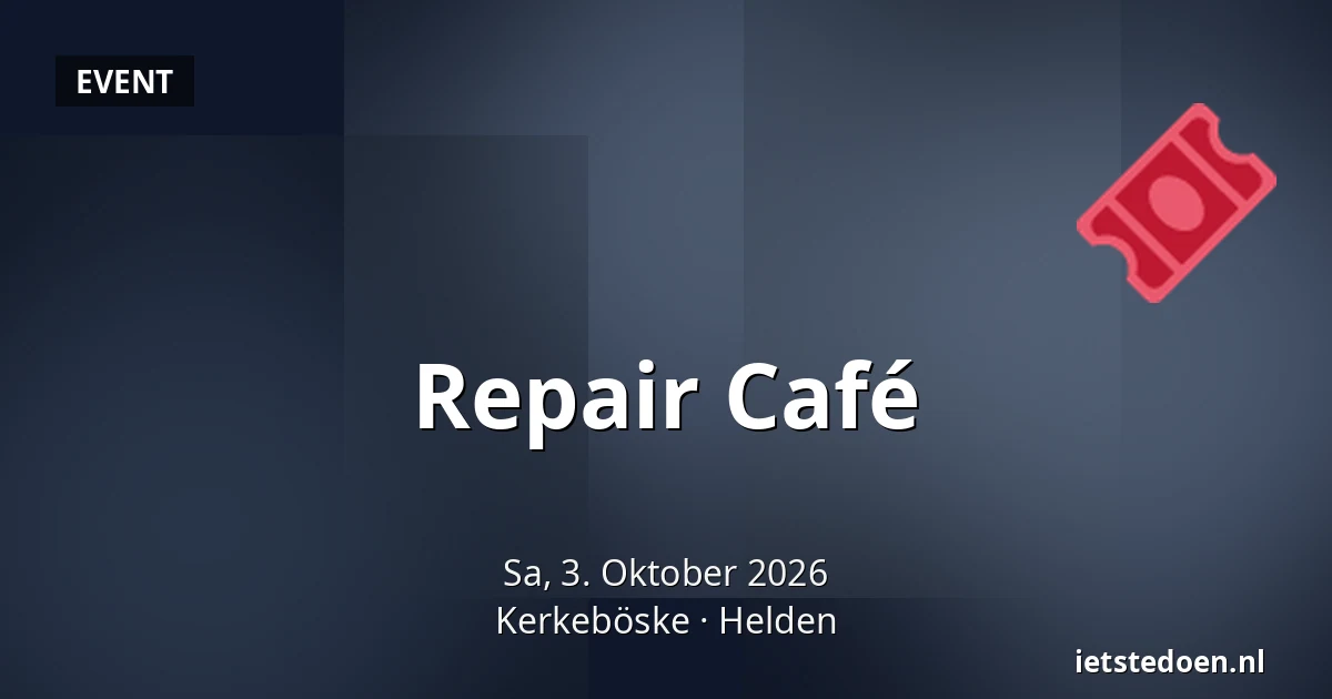 Repair Café — Kerkeböske, Helden